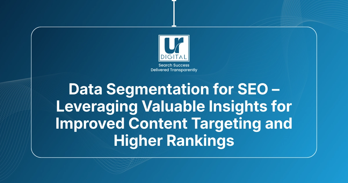 Data Segmentation for SEO – Leveraging Valuable Insights for Improved ...