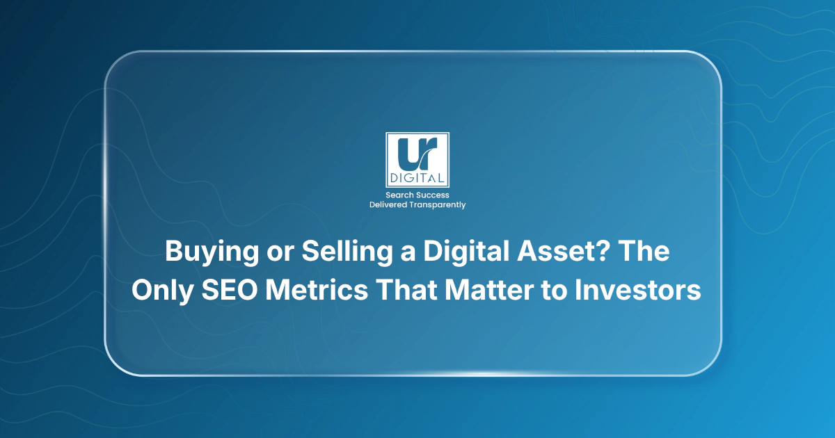 Buying or Selling a Digital Asset? The Only SEO Metrics That Matter to ...